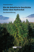 Die nie debattierte Geschichte hinter dem Hanfverbot - Meyer Annemarie (2023)