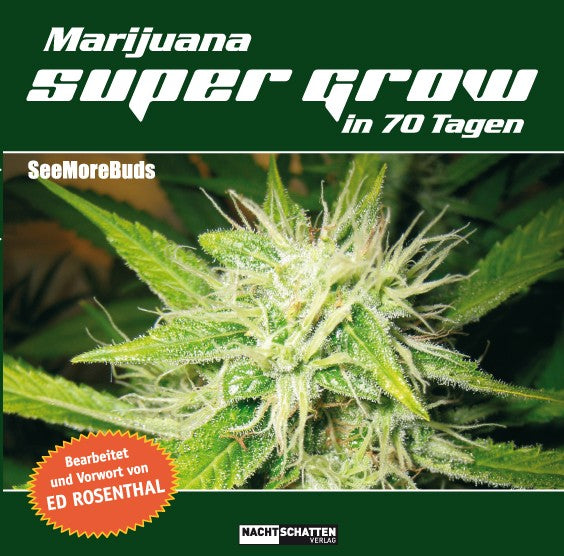 Marijuana Super Grow in 70 Tagen - SeeMoreBuds (2016)